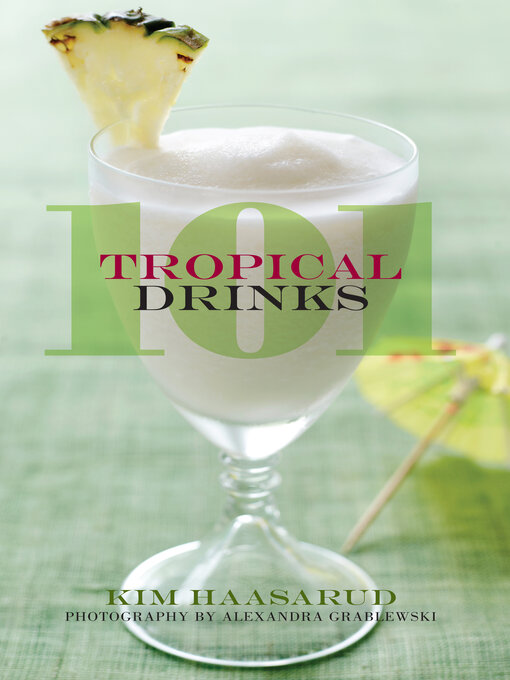 Title details for 101 Tropical Drinks by Kim Haasarud - Available